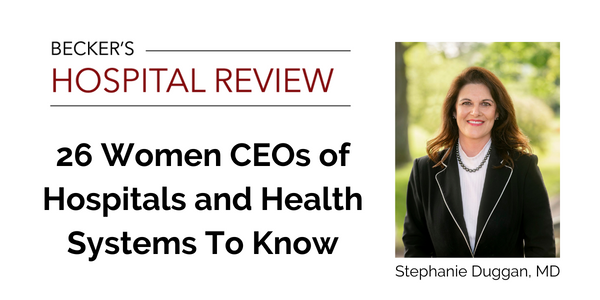 Stephanie Duggan, MD honored as one of 26 women Hospital & Health System CEOs to know